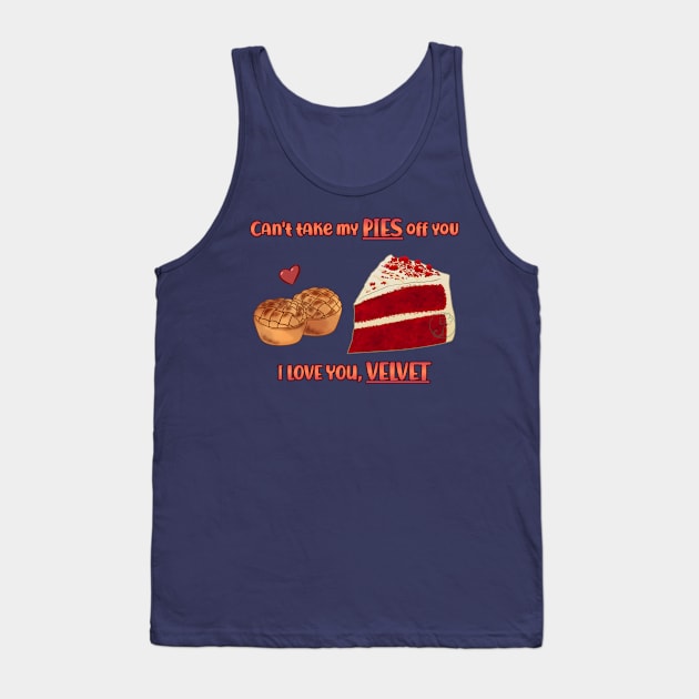 Desserts - cant take my PIES off you Tank Top by JuditangeloZK